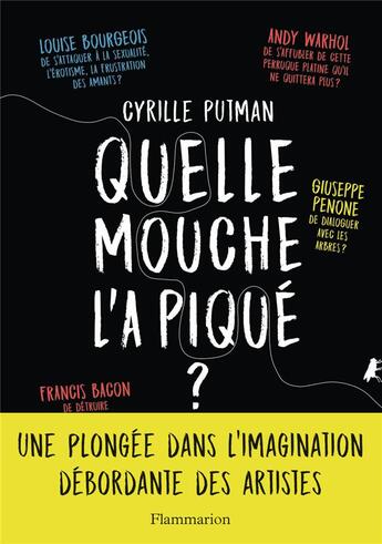 Couverture du livre « Quelle mouche l'a piqué ? une plongée dans l'imagination débordante des artistes » de Cyrille Putman aux éditions Flammarion