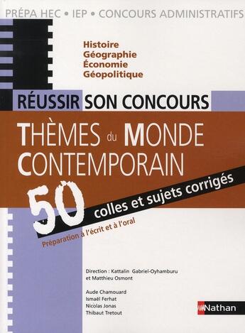 Couverture du livre « Reussir son concours ; thèmes du monde contemporain ; 50 colles et sujets corrigés (édition 2008) » de Chamouard/Ferhat aux éditions Nathan