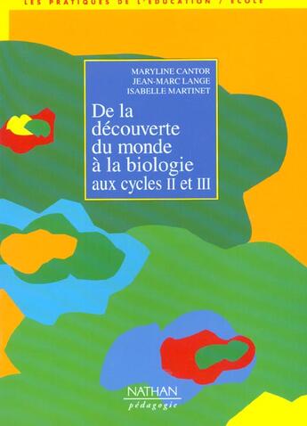 Couverture du livre « De la découverte du monde à la biologie aux cycles II et III » de Cantor/Flonneau aux éditions Nathan