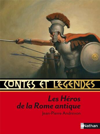 Couverture du livre « CONTES ET LEGENDES Tome 36 : les héros de la Rome antique » de Jean-Pierre Andrevon aux éditions Nathan