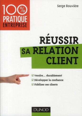 Couverture du livre « Réussir sa relation client » de Serge Rouviere aux éditions Dunod