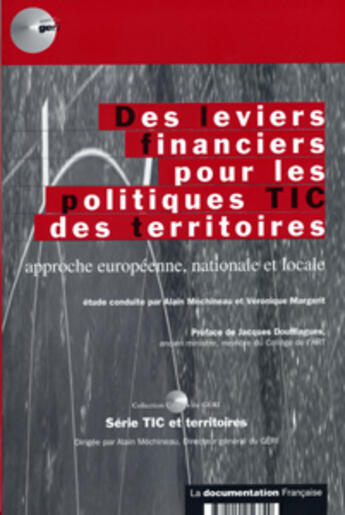 Couverture du livre « Des leviers financiers pour les politiques tic des territoires ; approche europeenne, nationale et locale » de Alain Mechineau et Veronique Margerit aux éditions Documentation Francaise