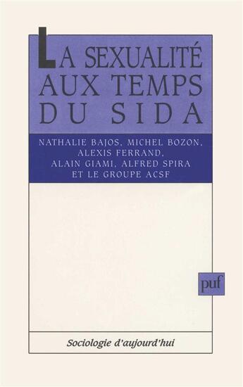 Couverture du livre « La sexualité aux temps du SIDA » de Alexis Ferrand et Michel Bozon et Nathalie Bajos aux éditions Puf