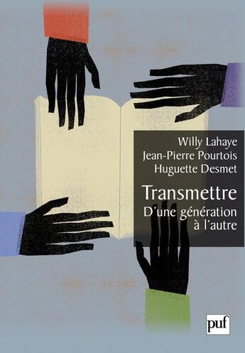 Couverture du livre « Transmettre ; d'une génération à l'autre » de Jean-Pierre Pourtois et Huguette Desmet et Willy Lahaye aux éditions Puf