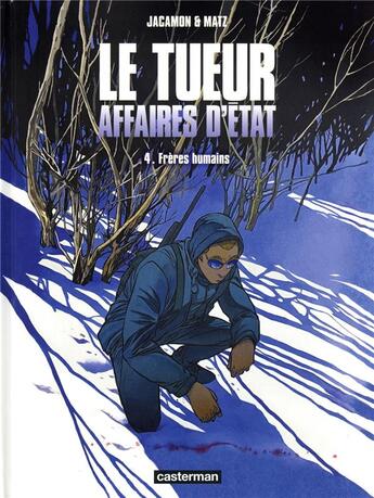 Couverture du livre « Le tueur, affaires d'Etat Tome 4 : frères humains » de Luc Jacamon et Matz aux éditions Casterman