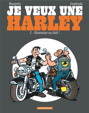 Couverture du livre « Je veux une Harley Tome 2 : bienvenue au club » de Marc Cuadrado et Frank Margerin aux éditions Dargaud