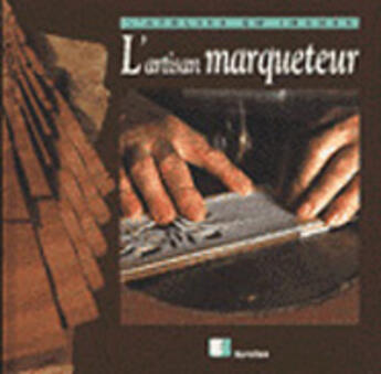 Couverture du livre « L'artisan marqueteur » de Coleman Yves aux éditions Eyrolles