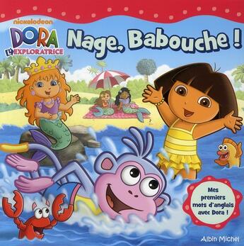 Couverture du livre « Dora l'exploratrice ; nage, Babouche ! » de  aux éditions Albin Michel