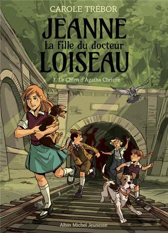 Couverture du livre « Jeanne, la fille du docteur Loiseau Tome 3 : le chien d'Agatha Christie » de Carole Trebor aux éditions Albin Michel