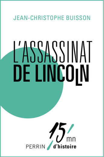 Couverture du livre « L'assassinat de Lincoln » de Jean-Christophe Buisson aux éditions Perrin