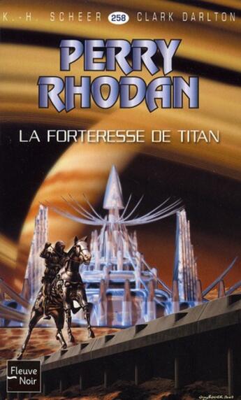 Couverture du livre « Perry Rhodan - cycle 11 ; aphilie Tome 3 : la forteresse de Titan » de Clark Darlton et Karl-Herbert Scheer aux éditions Fleuve Editions