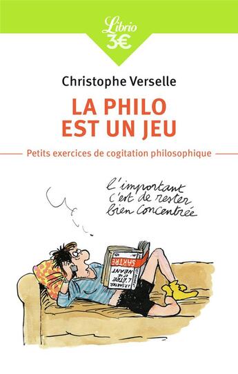 Couverture du livre « La philo est un jeu ; petits exercices de cogitation philosophique » de Christophe Verselle aux éditions J'ai Lu