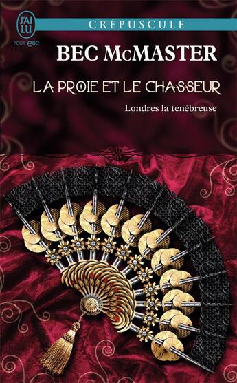 Couverture du livre « Londres la ténébreuse Tome 4 : la proie et le chasseur » de Bec Mcmaster aux éditions J'ai Lu