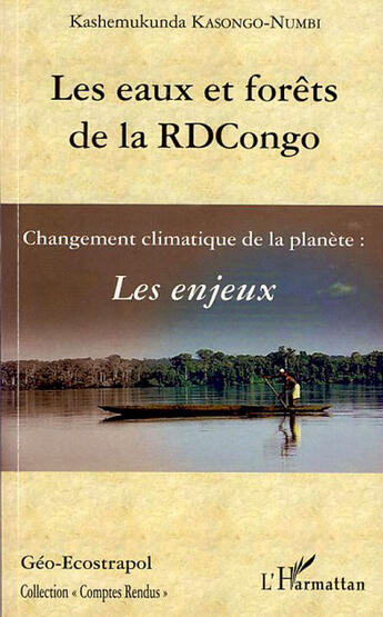 Couverture du livre « Les eaux et forêts de la RDCongo ; changement climatique de la planète : les enjeux » de Kashemukunda Kasongo-Numbi aux éditions L'harmattan