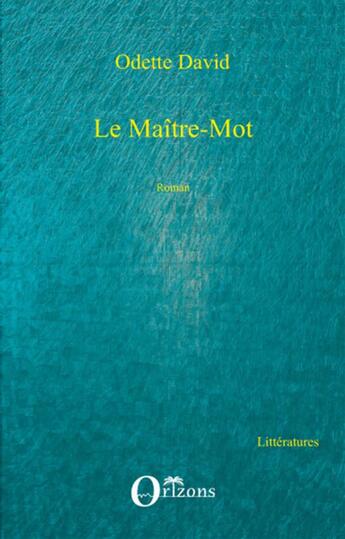 Couverture du livre « Le maître-mot » de Odette David aux éditions L'harmattan