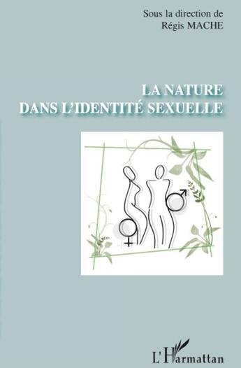 Couverture du livre « La nature dans l'identité sexuelle » de Regis Mache aux éditions L'harmattan