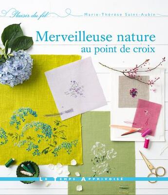 Couverture du livre « Merveilleuse nature au point de croix » de Fabrice Besse et Saint-Aubin M-T. aux éditions Le Temps Apprivoise