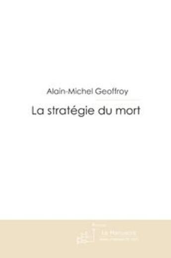 Couverture du livre « La stratégie du mort » de Alain-Michel Geoffroy aux éditions Le Manuscrit