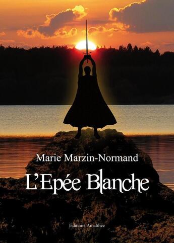 Couverture du livre « L'epee blanche » de Marzin Normand aux éditions Amalthee