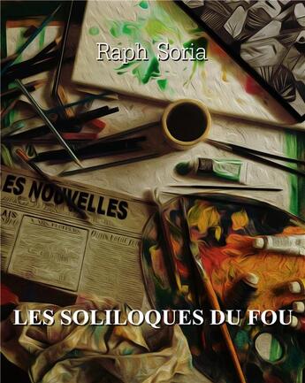 Couverture du livre « Les soliloques du fou » de Raph Soria aux éditions Books On Demand