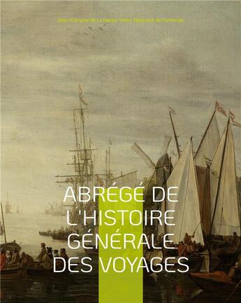 Couverture du livre « Abrégé de l'histoire générale des voyages t.1 » de Jean-François De La Harpe et Victor Delpuech De Comeiras aux éditions Books On Demand