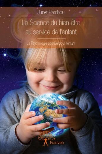 Couverture du livre « La science du bien-être au service de l'enfant » de Junet Pambou aux éditions Edilivre