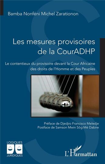 Couverture du livre « Les mesures provisoires de la CourADHP : Le contentieux du provisoire devant la Cour Africaine des droits de l'Homme et des Peuples » de Bamba Nonfeni Michel Zarationon aux éditions L'harmattan