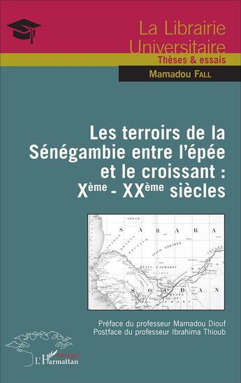 Couverture du livre « Les terroirs de la Sénégambie entre l'épée et le croissant : Xème - XXème siecles » de Mamadou Fall aux éditions L'harmattan