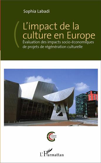 Couverture du livre « L'impact de la culture en Europe ; évaluation des impacts socio-économiques de projets de régénération culturelle » de Sophia Labadi aux éditions L'harmattan