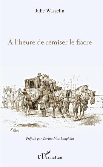 Couverture du livre « À l'heure de remise le fiacre » de Julie Wasselin aux éditions L'harmattan