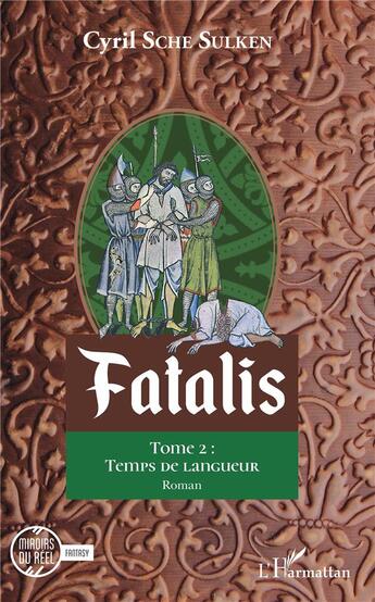 Couverture du livre « Fatalis t.2 ; temps de langueur » de Cyril Sche Sulken aux éditions L'harmattan