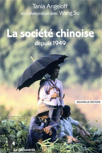 Couverture du livre « La société chinoise depuis 1949 » de Tania Angeloff et Su Wang aux éditions La Decouverte