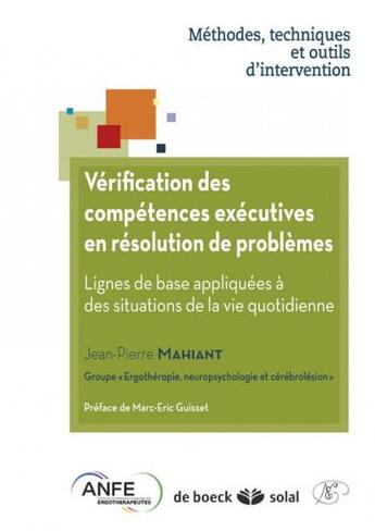 Couverture du livre « Vérification des compétences exécutives en résolution de problèmes ; lignes de base appliquées à des situations de la vie quotidienne » de Jean-Pierre Mahiant aux éditions Solal