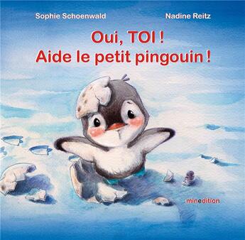 Couverture du livre « Oui, toi ! aide le petit pingouin ! » de Reitz Nadine aux éditions Mineditions