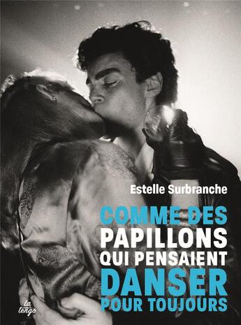 Couverture du livre « Comme des papillons qui pensaient danser pour toujours » de Estelle Surbranche aux éditions La Tengo