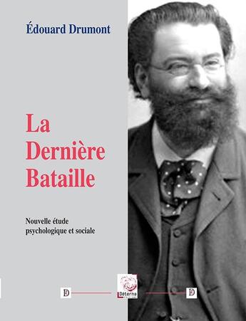 Couverture du livre « La Derniere Bataille » de Edouard Drumont aux éditions Deterna