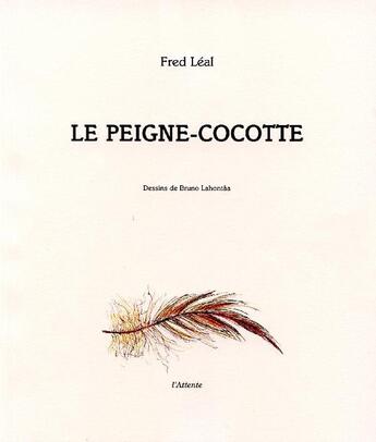 Couverture du livre « Le peigne-cocotte » de Fred Leal aux éditions De L'attente