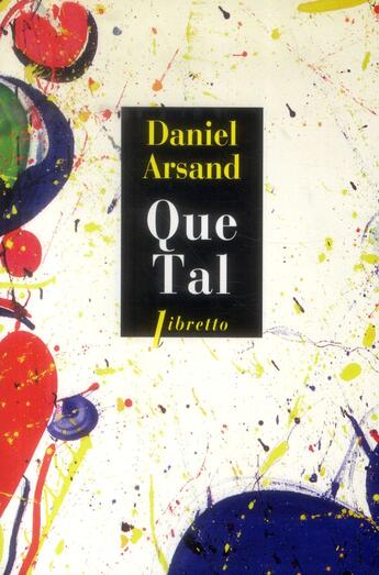 Couverture du livre « Que tal » de Daniel Arsand aux éditions Libretto