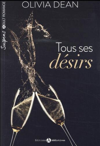 Couverture du livre « Tous ses désirs t.1 » de Olivia Dean aux éditions Editions Addictives