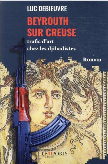 Couverture du livre « Beyrouth sur Creuse » de Luc Debieuvre aux éditions Temporis