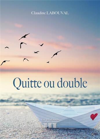 Couverture du livre « Quitte ou double » de Labouval Claudine aux éditions Les Trois Colonnes