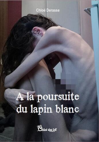 Couverture du livre « À la poursuite du lapin blanc » de Chloe Derasse aux éditions Chloe Des Lys