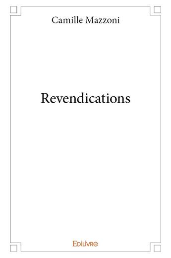 Couverture du livre « Revendications » de Mazzoni Camille aux éditions Edilivre