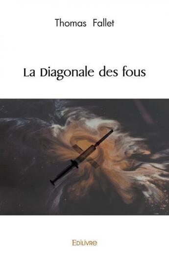 Couverture du livre « La diagonale des fous » de Thomas Fallet aux éditions Edilivre