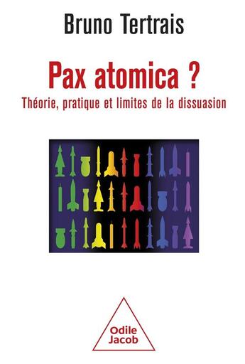Couverture du livre « Pax atomica ? Théorie et pratique de la dissuasion » de Bruno Tertrais aux éditions Odile Jacob