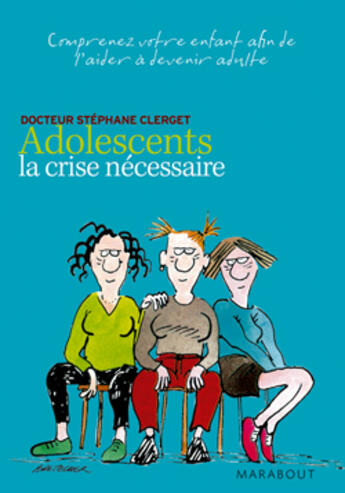 Couverture du livre « Adolescents, la crise nécessaire » de Clerget-S aux éditions Marabout