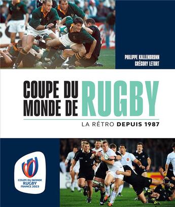 Couverture du livre « Coupe du monde de rugby : La rétro depuis 1987 » de Gregory Letort et Philippe Kallenbrunn aux éditions Marabout