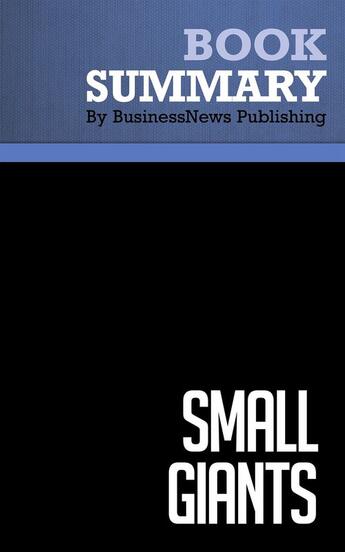 Couverture du livre « Summary: small giants - review and analysis of burlingham's book » de  aux éditions Business Book Summaries