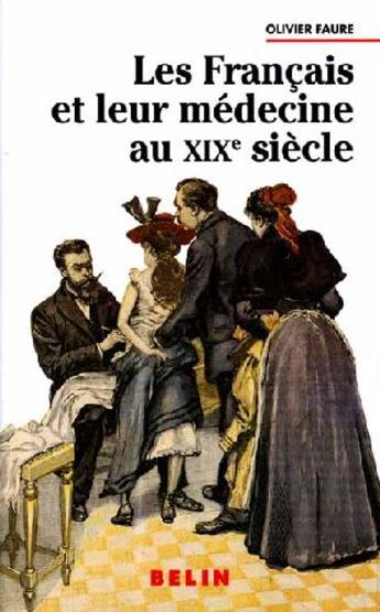 Couverture du livre « Les français et leur médecine au XIXe siècle » de Faure aux éditions Belin