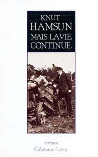 Couverture du livre « MAIS LA VIE CONTINUE » de Knut Hamsun aux éditions Calmann-levy